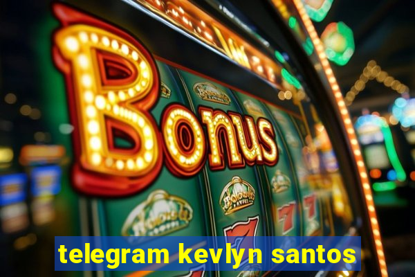 telegram kevlyn santos